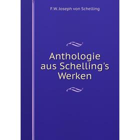 

Книга Anthologie aus Schelling's Werken