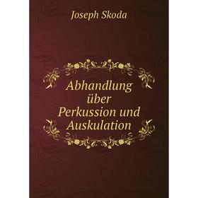 

Книга Abhandlung über Perkussion und Auskulation