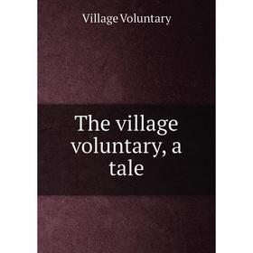 

Книга The village voluntary, a tale