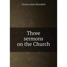 

Книга Three sermons on the Church