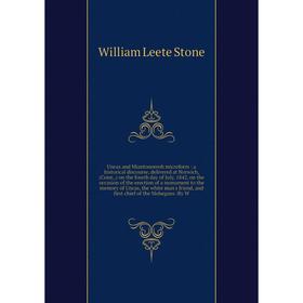 

Книга Uncas and Miantonomoh microform: a historical discourse, delivered at Norwich, (Conn.,) on the fourth day of July, 1842, on the occasion of the