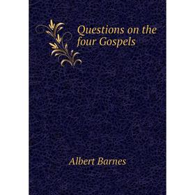 

Книга Questions on the four Gospels