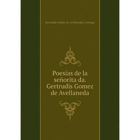 

Книга Poesías de la señorita da. Gertrudis Gomez de Avellaneda