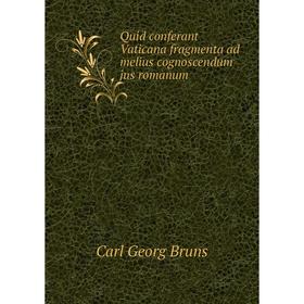 

Книга Quid conferant Vaticana fragmenta ad melius cognoscendum jus romanum