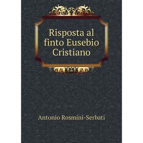 

Книга Risposta al finto Eusebio Cristiano