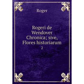 

Книга Rogeri de Wendover Chronica; sive, Flores historiarum 2