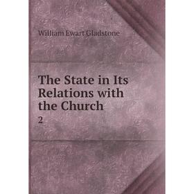 

Книга The State in Its Relations with the Church 2