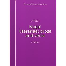 

Книга Nugai literariae: prose and verse