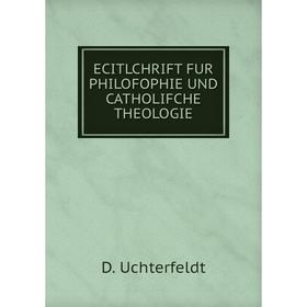 

Книга ECITLCHRIFT FUR PHILOFOPHIE UND CATHOLIFCHE THEOLOGIE