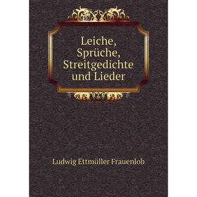 

Книга Leiche, Sprüche, Streitgedichte und Lieder