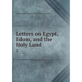 

Книга Letters on Egypt, Edom, and the Holy Land2