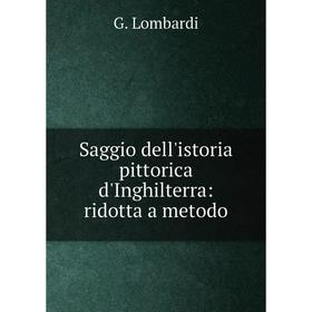 

Книга Saggio dell'istoria pittorica d'Inghilterra: ridotta a metodo