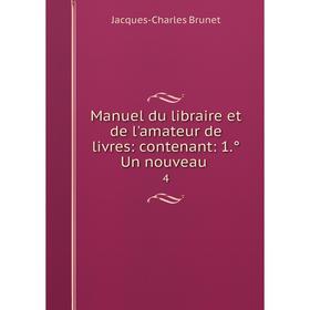 

Книга Manuel du libraire et de l'amateur de livres: contenant: 1̊ Un nouveau 4