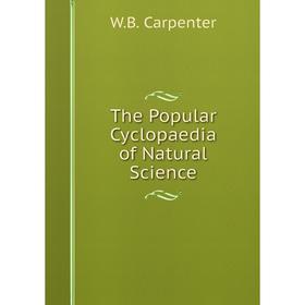 

Книга The Popular Cyclopaedia of Natural Science