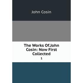 

Книга The Works Of. John Cosin: Now First Collected 1