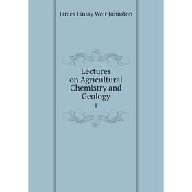 

Книга Lectures on Agricultural Chemistry and Geology1
