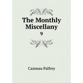 

Книга The Monthly Miscellany 9