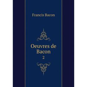

Книга Oeuvres de Bacon 2