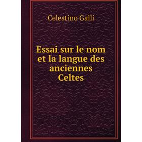

Книга Essai sur le nom et la langue des anciennes Celtes