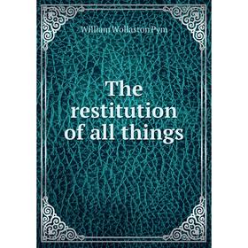 

Книга The restitution of all things