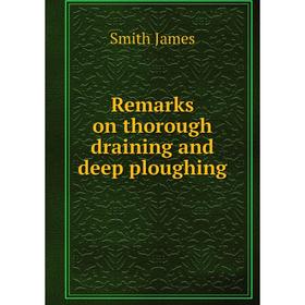 

Книга Remarks on thorough draining and deep ploughing