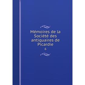 

Книга Mémoires de la Société des antiquaires de Picardie 6