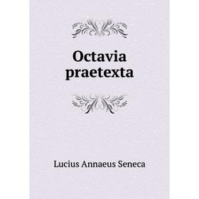 

Книга Octavia praetexta