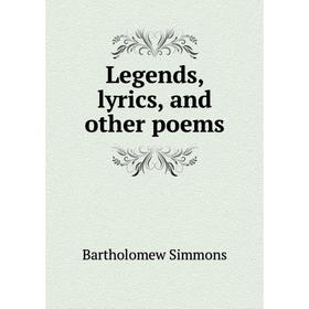 

Книга Legends, lyrics, and other poems