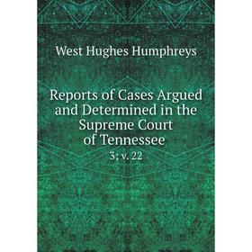 

Книга Reports of Cases Argued and Determined in the Supreme Court of Tennessee. 3; v. 22
