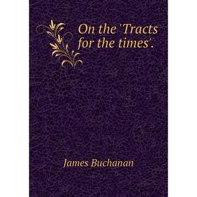

Книга On the 'Tracts for the times'