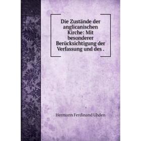 

Книга Die Zustände der anglicanischen Kirche: Mit besonderer Berücksichtigung der Verfassung und des.