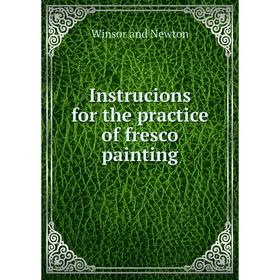 

Книга Instrucions for the practice of fresco painting