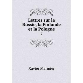 

Книга Lettres sur la Russie, la Finlande et la Pologne2