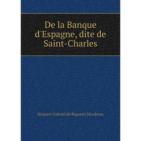 

Книга De la Banque d'Espagne, dite de Saint-Charles
