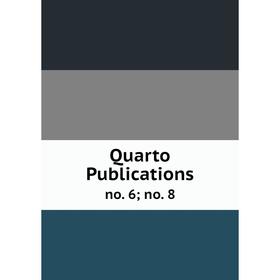 

Книга Quarto Publications no. 6; no. 8