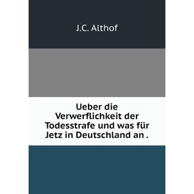 

Книга Ueber die Verwerflichkeit der Todesstrafe und was für Jetz in Deutschland an.