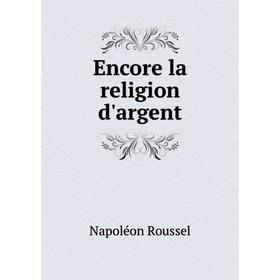 

Книга Encore la religion d'argent