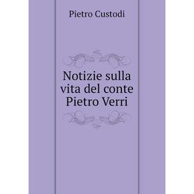 

Книга Notizie sulla vita del conte Pietro Verri