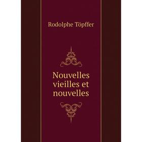 

Книга Nouvelles vieilles et nouvelles