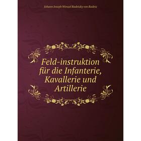 

Книга Feld-instruktion für die Infanterie, Kavallerie und Artillerie