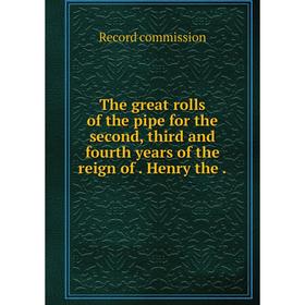 

Книга The great rolls of the pipe for the second, third and fourth years of the reign of. Henry the.