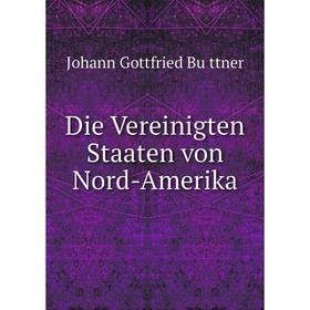 

Книга Die Vereinigten Staaten von Nord-Amerika