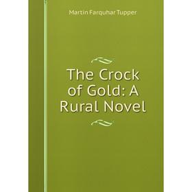 

Книга The Crock of Gold: A Rural Novel