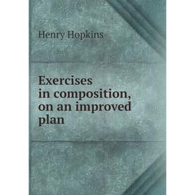 

Книга Exercises in composition, on an improved plan
