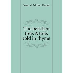 

Книга The beechen tree. A tale: told in rhyme