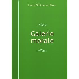 

Книга Galerie morale