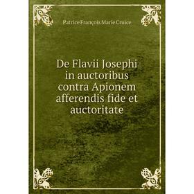 

Книга De Flavii Josephi in auctoribus contra Apionem afferendis fide et auctoritate