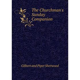 

Книга The Churchman's Sunday Companion