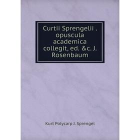 

Книга Curtii Sprengelii. opuscula academica collegit, ed. &c. J. Rosenbaum