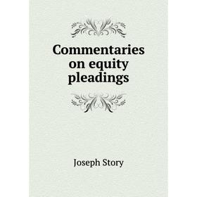 

Книга Commentaries on equity pleadings